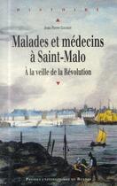 Couverture du livre « Malades et médecins à Saint-Malo ; à la veille de la Révolution » de Jean-Pierre Goubert aux éditions Pu De Rennes