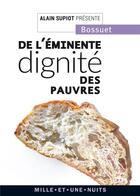 Couverture du livre « De l'éminente dignité des pauvres » de Bossuet et Alain Supiot aux éditions Mille Et Une Nuits