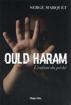 Couverture du livre « Ould haram, l'enfant du péché » de Serge Marquet aux éditions Hugo Document