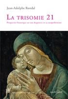 Couverture du livre « Trisomie 21 ; perspective historique sur son diagnostic et sa compréhension » de Rondal J. aux éditions Mardaga Pierre