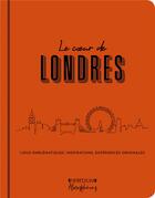 Couverture du livre « Le coeur de Londres ; lieux emblématiques, inspirations, expériences originales » de Amandine Greiner aux éditions Heredium