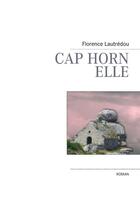 Couverture du livre « Cap Horn elle » de Lautredou Florence aux éditions Books On Demand