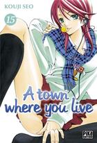 Couverture du livre « A town where you live Tome 15 » de Kouji Seo aux éditions Pika