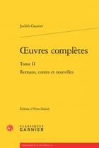 Couverture du livre « Oeuvres complètes t.2 ; romans, contes et nouvelles » de Judith Gautier aux éditions Classiques Garnier