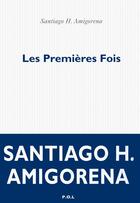 Couverture du livre « Les premières fois » de Santiago Amigorena aux éditions P.o.l