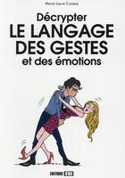 Couverture du livre « Décrypter le langage des gestes et des émotions » de Marie-Laure Cuzacq aux éditions Editions Esi