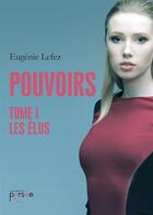 Couverture du livre « Pouvoirs tome 1 les elus » de Eugenie Lefez aux éditions Persee
