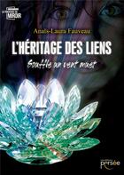 Couverture du livre « L'héritage des liens ; souffle un vent muet » de Anais-Laura Fauveau aux éditions Persee
