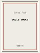 Couverture du livre « Locus solus » de Raymond Roussel aux éditions Bibebook