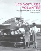 Couverture du livre « Les voitures volantes ; souvenirs d'un futur rêvé » de Patrick J. Gyger aux éditions Favre