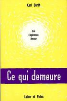 Couverture du livre « Ce qui demeure » de Karl Barth aux éditions Labor Et Fides