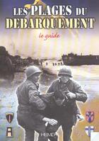 Couverture du livre « Les plages du debarquement ; le guide » de Georges Bernage aux éditions Heimdal