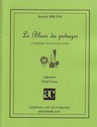 Couverture du livre « Le blues du potager ; comédie pour enfants » de Annick Bruyas aux éditions Art Et Comedie