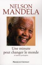 Couverture du livre « Une minute peut changer le monde et autres préceptes » de Nelson Mandela aux éditions Archipel