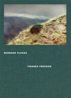 Couverture du livre « Bernard Plossu, tirages Fresson » de Bernard Plossu et Jeanne Fouchet-Nahas aux éditions Textuel
