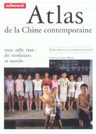 Couverture du livre « Atlas De La Chine Contemporaine ; 1949-1989-1999, Des Revolutions En Marche » de Robert Benewick et Stephanie Donald aux éditions Autrement