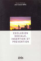 Couverture du livre « Exclusion sociale, insertion et prevention » de Jean-Claude Abric aux éditions Eres