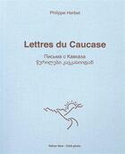 Couverture du livre « Lettres du Caucase ; errance romantique » de Philippe Herbet aux éditions Yellow Now