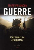 Couverture du livre « Guerre ; être soldat en Afghanistan » de Sebastian Junger aux éditions Fallois