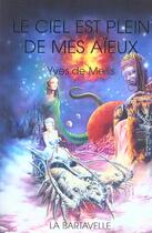 Couverture du livre « Le ciel est plein de mes aïeux » de Yves De Mellis aux éditions La Bartavelle