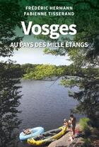 Couverture du livre « Vosges au pays des mille étangs » de Frederic Hermann et Fabienne Tisserand aux éditions Cabedita