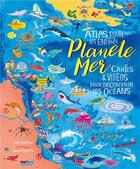Couverture du livre « Planète mer ; atlas pour les enfants ; cartes & vidéos pour découvrir les océans » de Sacco Et Vallarino et Enrico Lavagno Angel aux éditions Nuinui Jeunesse