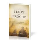 Couverture du livre « Le temps est proche » de John F. Macarthur aux éditions Publications Chretiennes