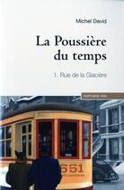 Couverture du livre « La poussière du temps t.1 : rue de la Glacière » de Michel David aux éditions Hurtubise