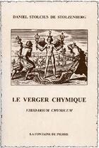 Couverture du livre « Le verger chymique ; viridarium chymicum » de Stolcius De Stolzenb aux éditions Fontaine De Pierre