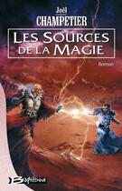 Couverture du livre « Les sources de la magie » de Joel Champetier aux éditions Bragelonne