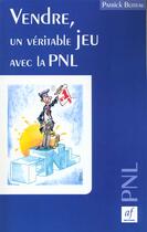 Couverture du livre « Vendre ; un veritable jeu avec la pnl » de Patrick Butteau aux éditions Arnaud Franel