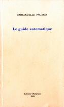 Couverture du livre « Le guide automatique » de Emmanuelle Pagano aux éditions Librairie Olympique