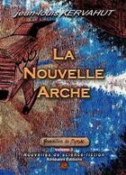 Couverture du livre « NOUVELLES DU MONDE t.3 ; la nouvelle arche » de Jean-Louis Kervahut aux éditions Atrebates