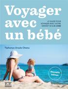 Couverture du livre « Voyager avec un bébé : le guide pour voyager avec votre enfant de 0 à 3 ans » de Tiphanya Ursula Chenu aux éditions Partis Pour Editions