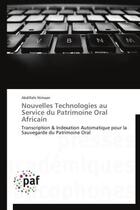 Couverture du livre « Nouvelles technologies au service du patrimoine oral africain ; transcription & indexation automatique pour la sauvegarde du patrimoine oral » de Abillahi Nimaan aux éditions Presses Academiques Francophones