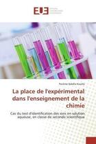 Couverture du livre « La place de l'experimental dans l'enseignement de la chimie - cas du test d'identification des ions » de Babela Kouela Pacome aux éditions Editions Universitaires Europeennes