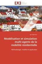 Couverture du livre « Modelisation et simulation multi-agents de la mobilite residentielle - methodologie, modele et appli » de Agbossou Igor aux éditions Editions Universitaires Europeennes