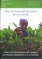 Couverture du livre « L'état de l'insécurité almentaire dans le monde 2014 ; créer un environnement plus propice à la sécurité alimentaire et à la nutrition » de  aux éditions Fao