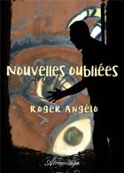 Couverture du livre « Nouvelles oubliées » de Roger Angelo aux éditions Atramenta