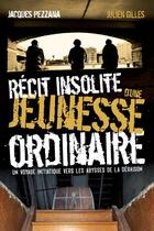 Couverture du livre « Récit insolite d'une jeunesse ordinaire » de Jacques Pezzana et Julien Gilles aux éditions Stylit