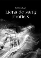 Couverture du livre « Liens de sang mortels » de Kathia Okat aux éditions Baudelaire