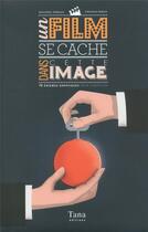 Couverture du livre « Un film se cache dans cette image » de Thomas Seban et Mathieu Persan aux éditions Tana