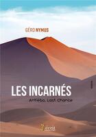 Couverture du livre « Les incarnes-antiebo, last chance » de Nymus Gero aux éditions 7 Ecrit