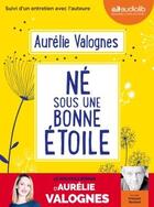 Couverture du livre « Ne sous une bonne etoile - livre audio 1 cd mp3 - suivi d'un entretien avec l'auteure » de Aurelie Valognes aux éditions Audiolib