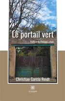 Couverture du livre « Le portail vert » de Garcia Reidt Christian aux éditions Le Lys Bleu