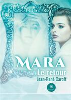 Couverture du livre « Mara : le retour » de Caroff Jean-Rene aux éditions Le Lys Bleu