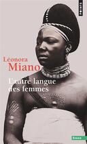 Couverture du livre « L'autre langue des femmes » de Leonora Miano aux éditions Points