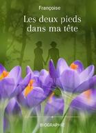 Couverture du livre « Les deux pieds dans ma tête » de Monique Francoise aux éditions Bookelis