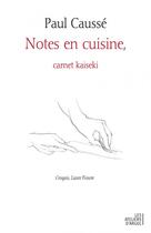 Couverture du livre « Notes en cuisine, carnet kaseki » de Paul Causse aux éditions Les Ateliers D'argol