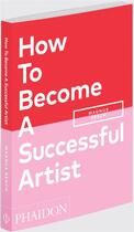 Couverture du livre « How to become a successful artist » de Magnus Resch aux éditions Phaidon Press